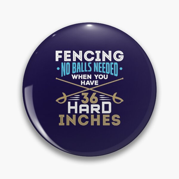 Item preview, Fencing No Balls Needed When You Have 36 Hard Inches designed and sold by jaygo.