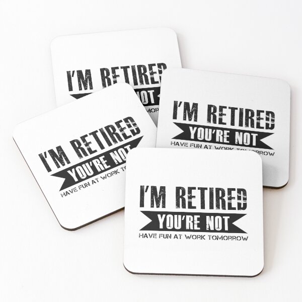 Item preview, i'm retired you're not have fun at work tomorrow designed and sold by hasanmasud.
