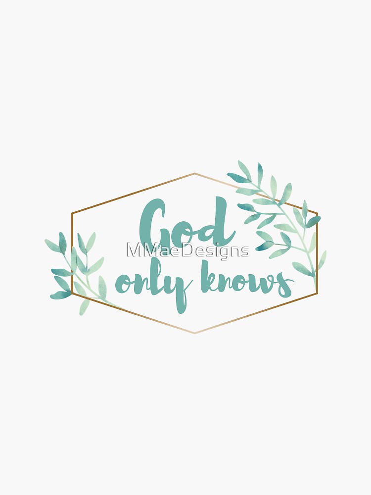 "God only knows" Sticker for Sale by MMaeDesigns Redbubble