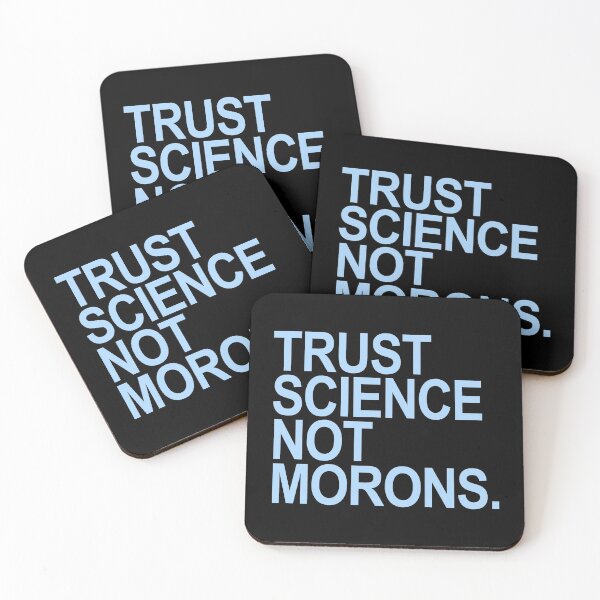 Item preview, TRUST SCIENCE NOT MORONS (light blue black background) designed and sold by Thelittlelord.