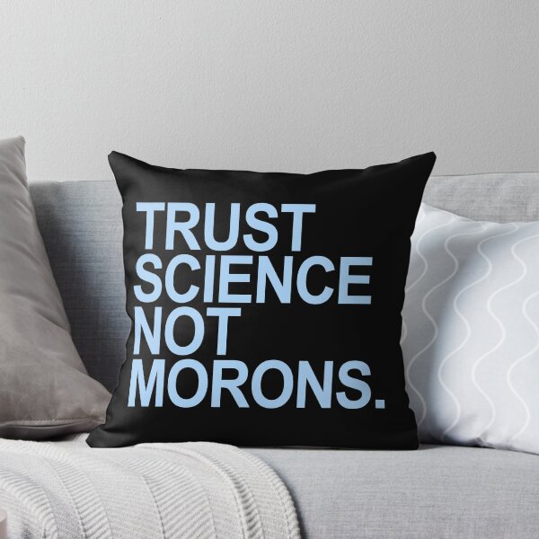 Item preview, TRUST SCIENCE NOT MORONS (light blue black background) designed and sold by Thelittlelord.