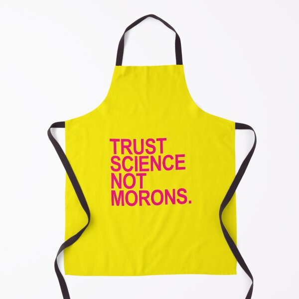 Item preview, Copy of TRUST SCIENCE NOT MORONS - fuschia yellow background designed and sold by Thelittlelord.