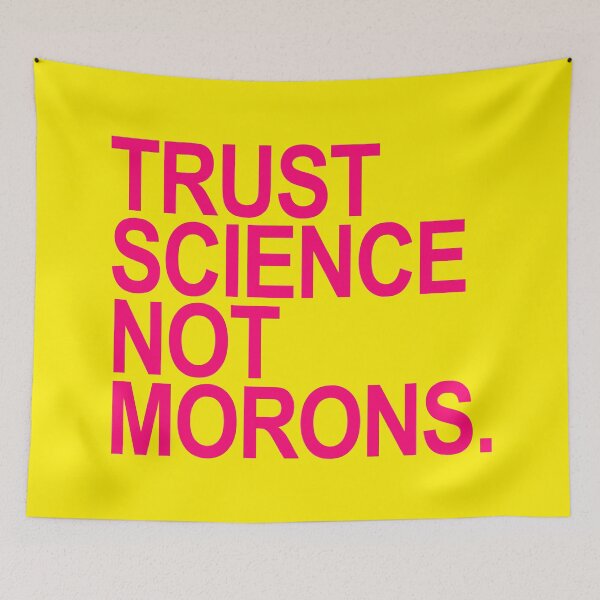 Item preview, Copy of TRUST SCIENCE NOT MORONS - fuschia yellow background designed and sold by Thelittlelord.