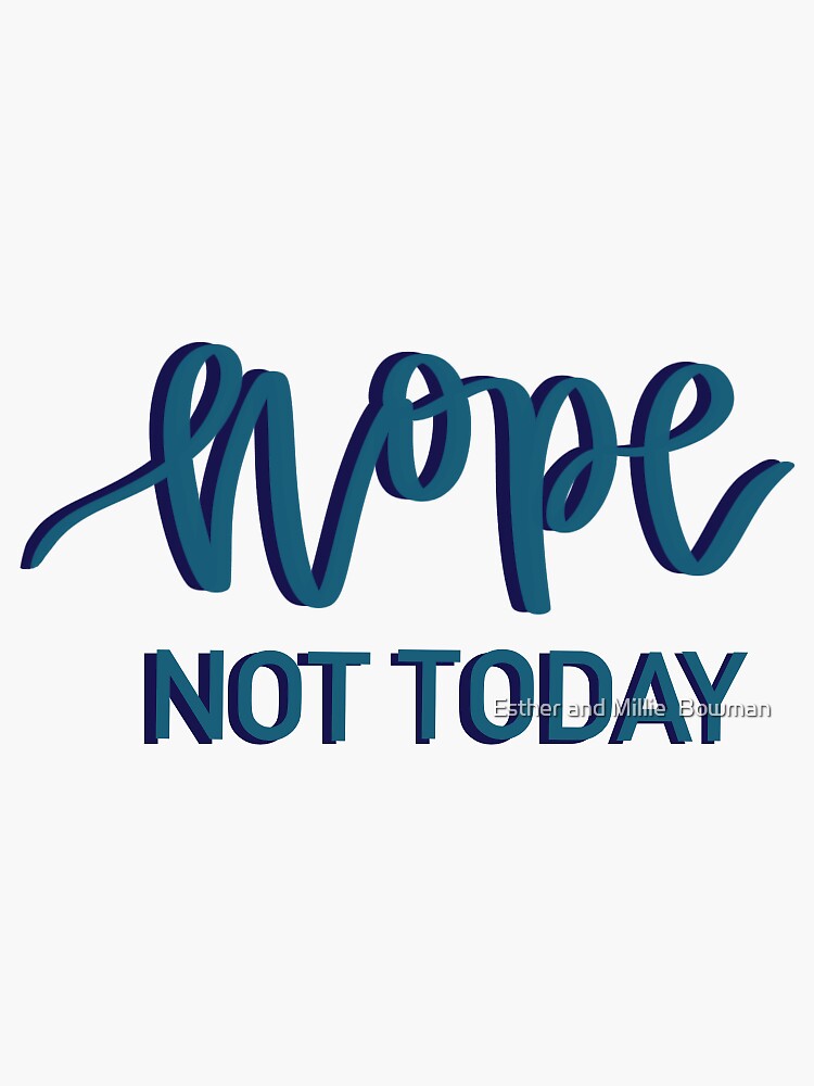 Nope Not Today Sticker Sticker By Estaaaa Redbubble 