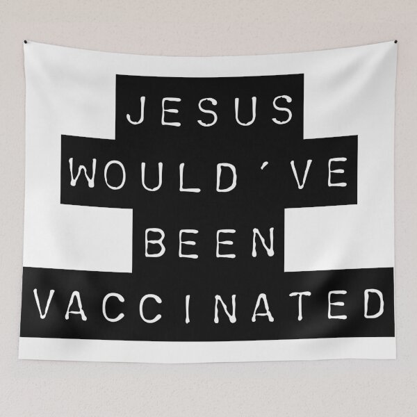 Item preview, Jesus Would’ve Been Vaccinated designed and sold by Kelly Clark.