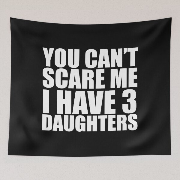 Item preview, You can't scare me I have three 3 daughters Halloween Mother's Day Father's Day designed and sold by losttribe.