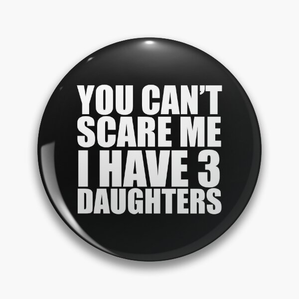 Item preview, You can't scare me I have three 3 daughters Halloween Mother's Day Father's Day designed and sold by losttribe.