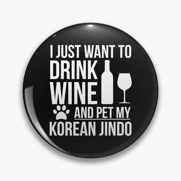 Item preview, I want to drink wine and pet Koren Jindo Dog Lover Dog Owner designed and sold by losttribe.