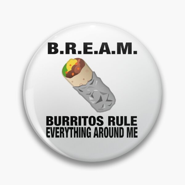 Item preview, B.R.E.A.M. Burritos Rule Everything Around Me Hilarious Design designed and sold by MusicAndPower.
