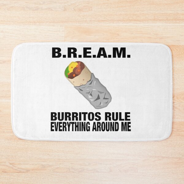Item preview, B.R.E.A.M. Burritos Rule Everything Around Me Hilarious Design designed and sold by MusicAndPower.