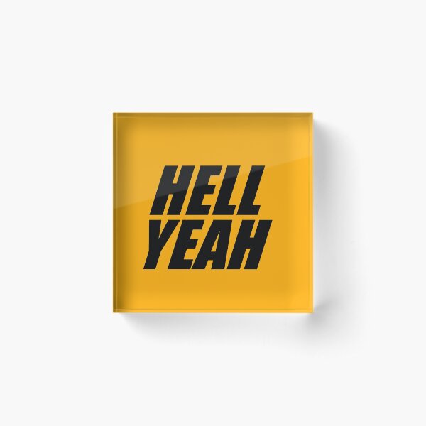 Hell Yeah SIGN-OFF Acrylic Block