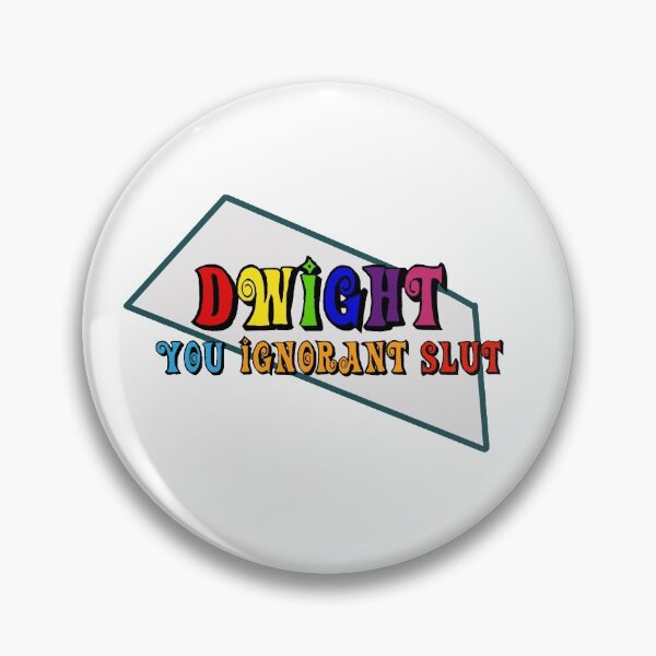 Item preview, Dwight you ignorant slut designed and sold by piercethehail.