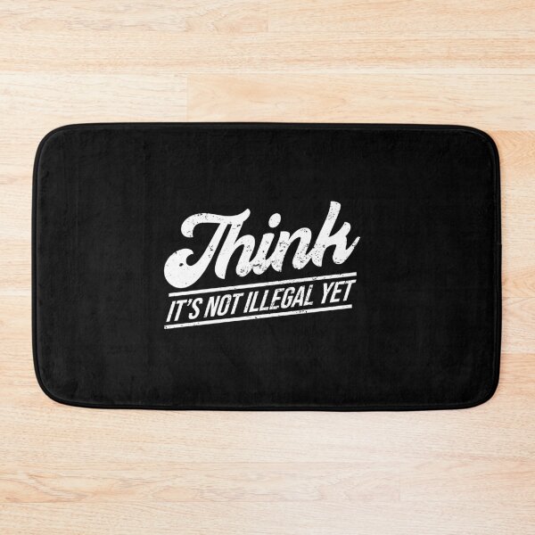 Item preview, Think, It's not illegal yet funny sarcastic gift designed and sold by CG Studio.