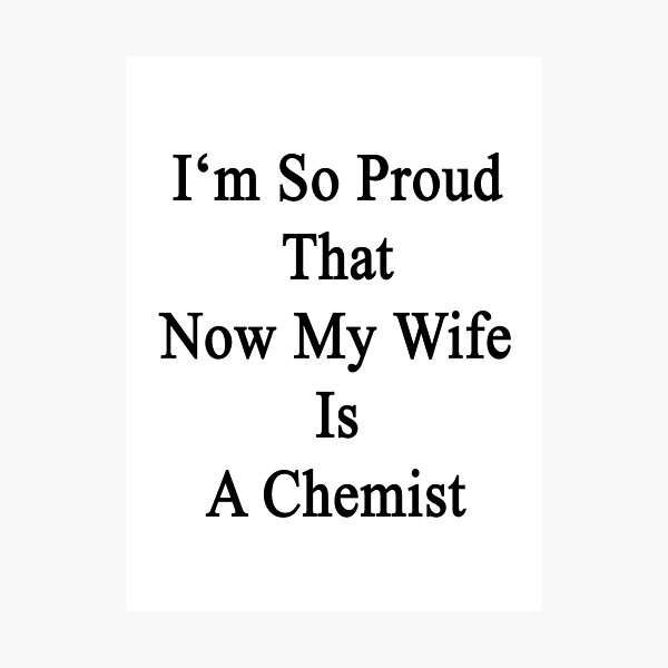 Item preview, I'm So Proud That Now My Wife Is A Chemist  designed and sold by supernova23.