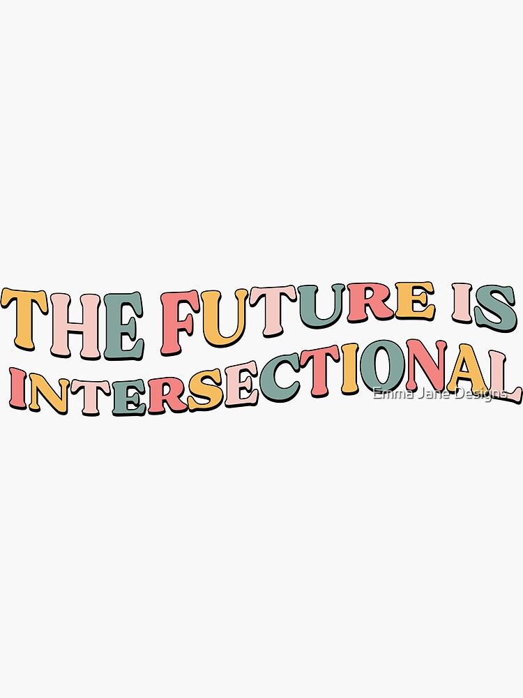 The Future is Intersectional by EmmaThatcher