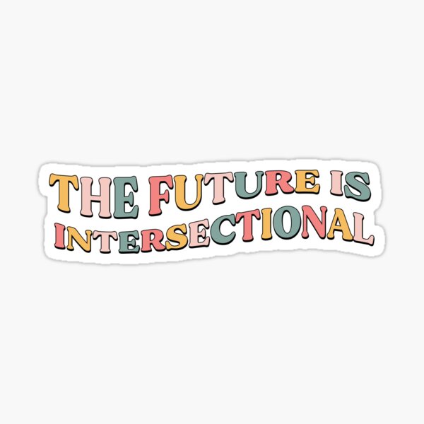 The Future is Intersectional Sticker
