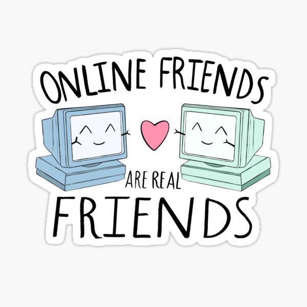 Holyshitgooutside Online Friends Are Real Friends Too GIF