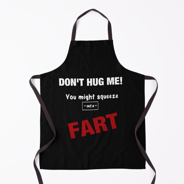 Item preview, Don't Hug Me You Might Squeeze out a FART - funny fart jokes designed and sold by MusicAndPower.
