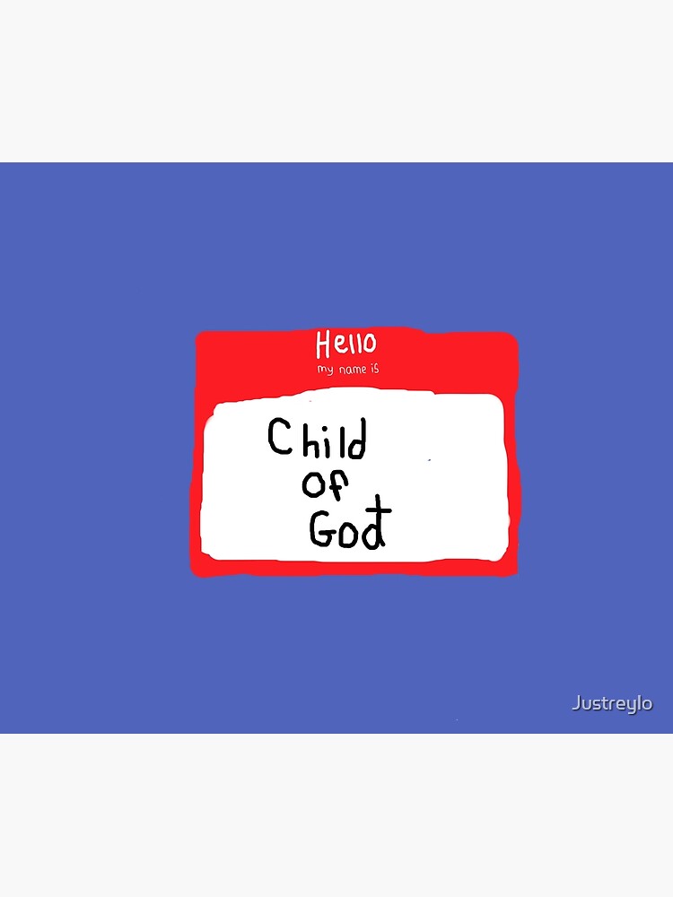 hello-my-name-is-child-of-god-poster-for-sale-by-justreylo-redbubble