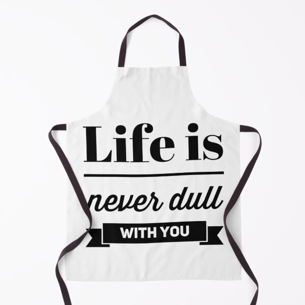 Item preview, Life is never dull with you designed and sold by BlueRoseHeart.