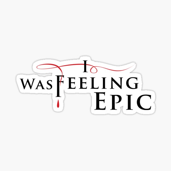 "I Was Feeling Epic in TVD Logo Style" Sticker for Sale by miftake