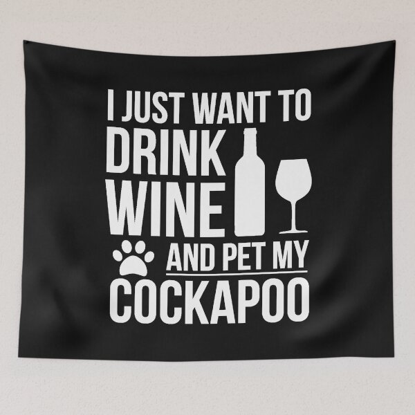 Item preview, I want to drink wine and pet Cockapoo Dog Lover Dog Owner designed and sold by losttribe.