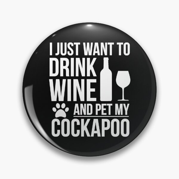 Item preview, I want to drink wine and pet Cockapoo Dog Lover Dog Owner designed and sold by losttribe.