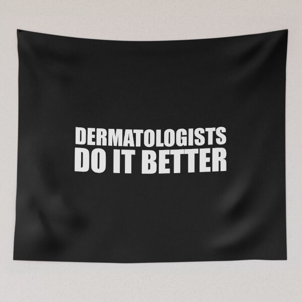 Item preview, Dermatologists  do it better Medical School Graduation Graduate Doctor designed and sold by losttribe.