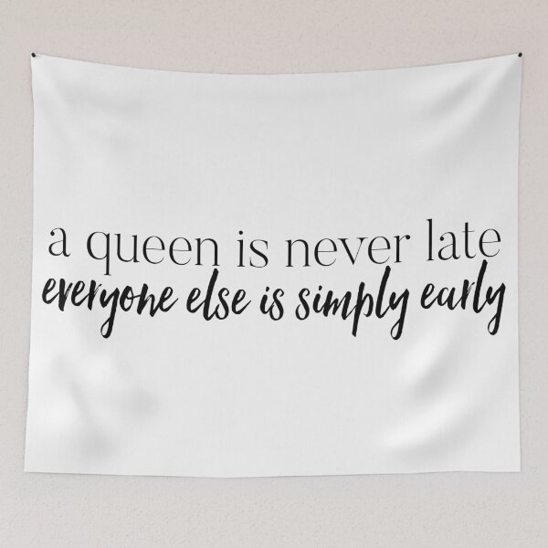 Item preview, a queen is never late everyone else is simply early designed and sold by savannahnoel.