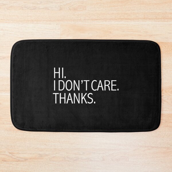 Item preview, Hi I don't care bye Anti social Sarcasm Sarcastic Passive Aggressive designed and sold by losttribe.