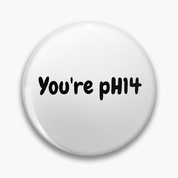 Item preview, You're basic - science you're pH14 designed and sold by imjenn.