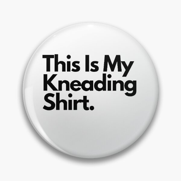 Item preview, Kneading Shirt designed and sold by ZayZayDesigns.