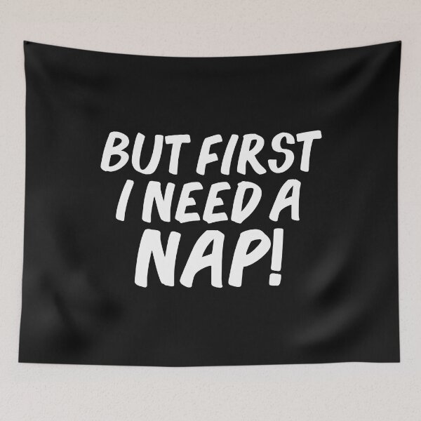 Item preview, But first I need a nap Napping Napper Nap time designed and sold by losttribe.
