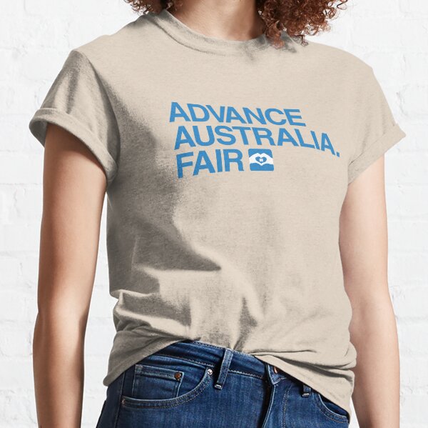Advance Australia. Fair. Classic T-Shirt