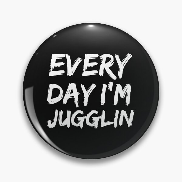 Item preview, Every Day I'm Juggling Jugglers Juggle designed and sold by losttribe.