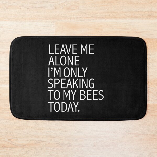 Item preview, Leave me alone only speaking to my bees today beekeeper designed and sold by losttribe.