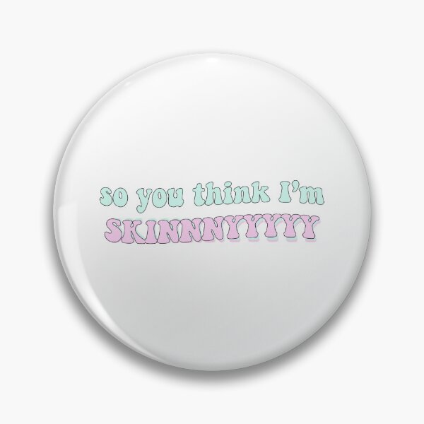 Item preview, so you think im skinny designed and sold by kyips.