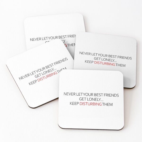 Item preview, Never Let Your Best Friends Get Lonely. Keep Disturbing Them designed and sold by X-OTIC.