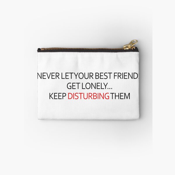 Item preview, Never Let Your Best Friends Get Lonely. Keep Disturbing Them designed and sold by X-OTIC.