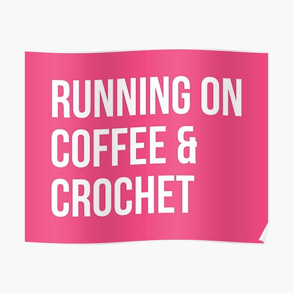 Running on Coffee and Crochet for Women Poster