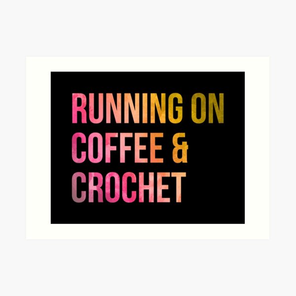 Running on Coffee and Crochet in Watercolor Art Print