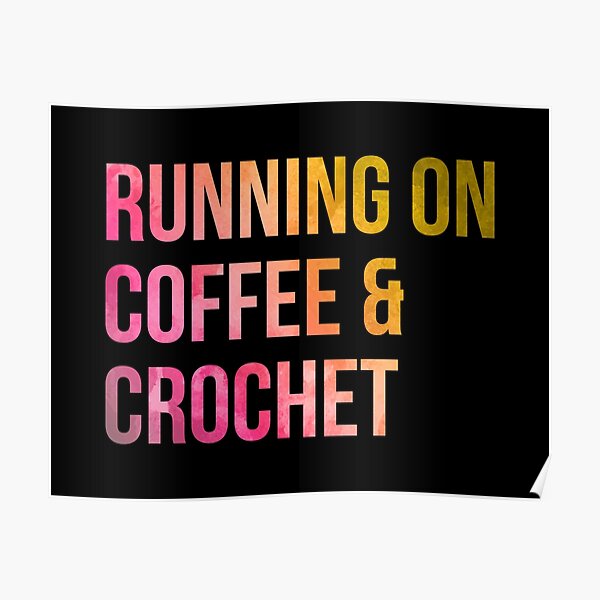 Running on Coffee and Crochet in Watercolor Poster