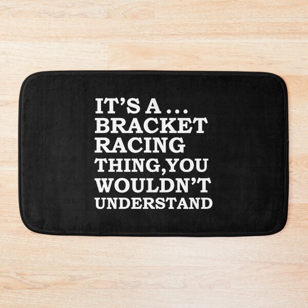 Item preview, Bracket Car Racing Thing You Wouldn't Understand designed and sold by losttribe.