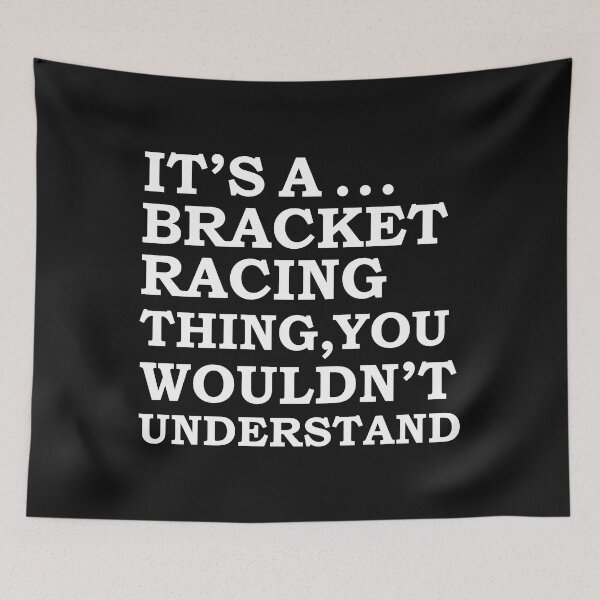 Item preview, Bracket Car Racing Thing You Wouldn't Understand designed and sold by losttribe.