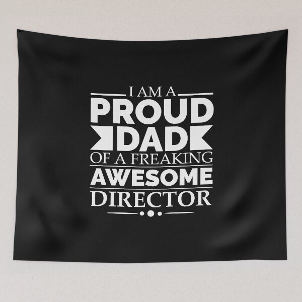 Item preview, Proud Dad of an awesome Director designed and sold by losttribe.