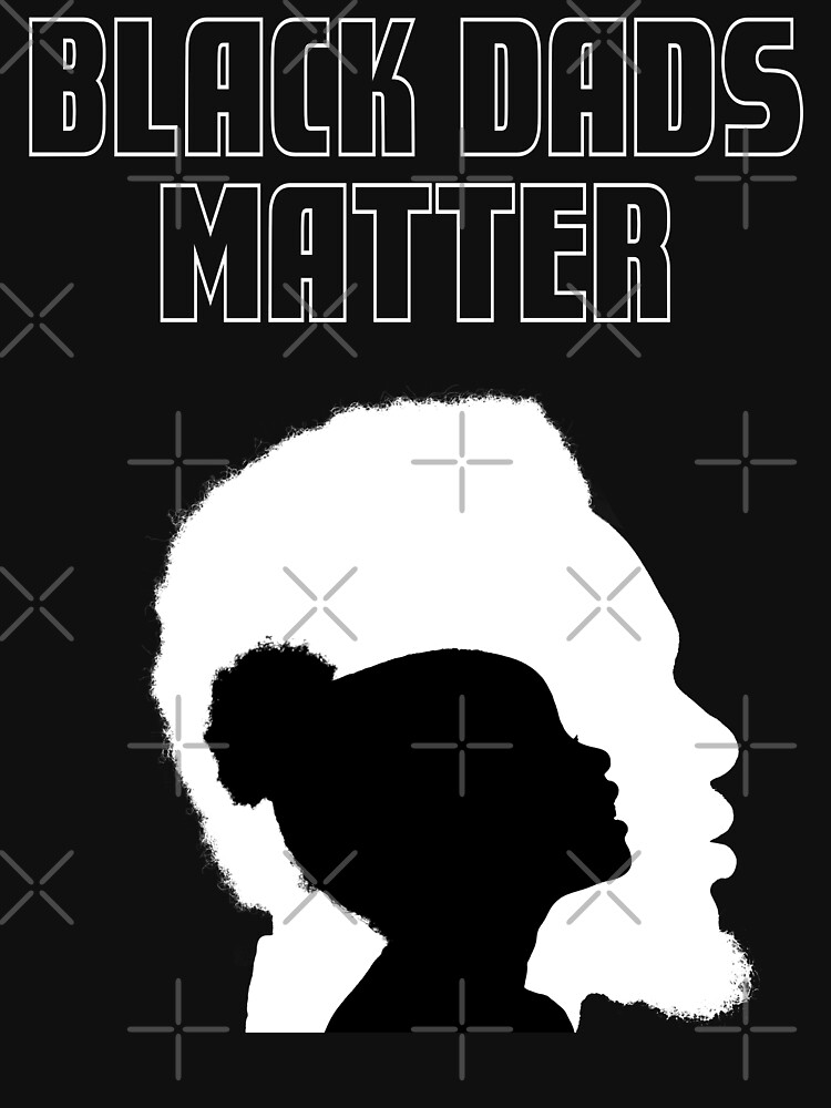 Download "Black Dads Matter - for Fathers" T-shirt by ibsfam ...