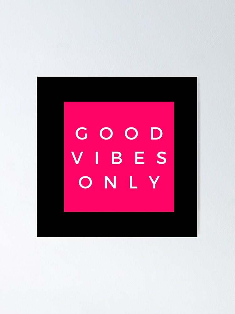 Good Vibes Only Black Background Poster By Trustthesoup Redbubble