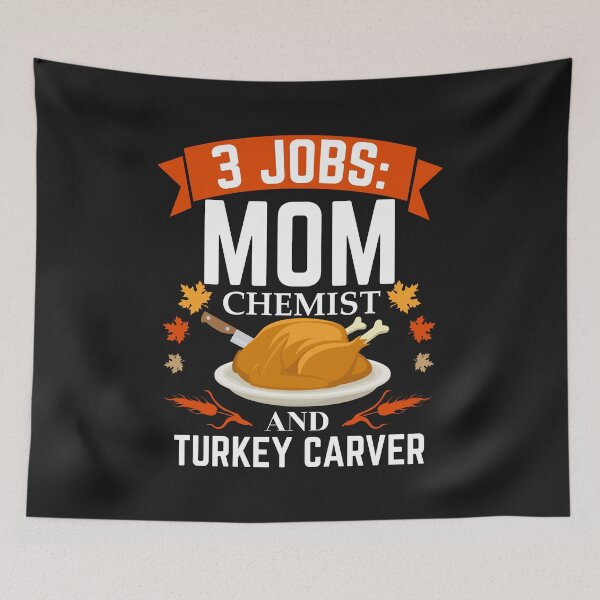 Item preview, 3 jobs mom Chemist turkey carver Thanksgiving designed and sold by losttribe.