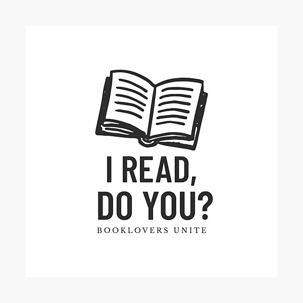 Booklovers Unite: I read do you? Photographic Print