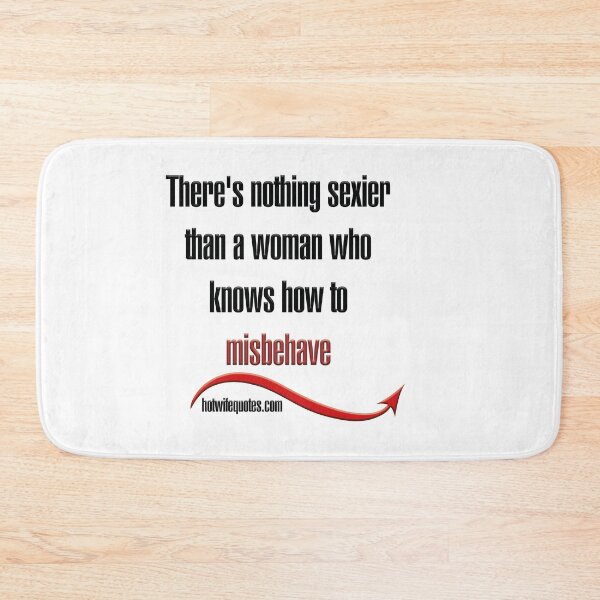 Artikelvorschau, There's nothing sexier than a woman who knows how to misbehave entworfen und verkauft von hotwifequotes.